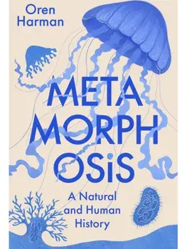 Metamorphosis. A Natural and Human History, Hardback/Oren Harman