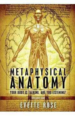 Metaphysical Anatomy: Your body is talking, are you listening? - Damonza
