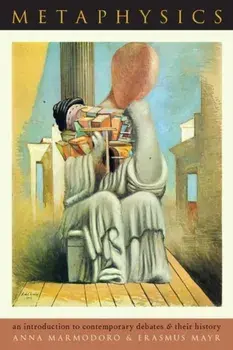 Metaphysics. An Introduction to Contemporary Debates and Their History, Paperback/Erasmus Mayr