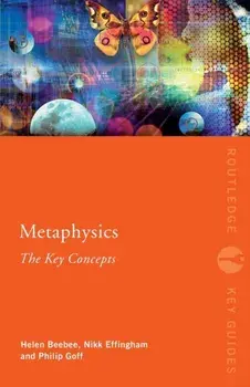 Metaphysics: The Key Concepts, Paperback/***
