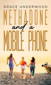 Methadone and a Mobile Phone, Paperback/Grace Underwood