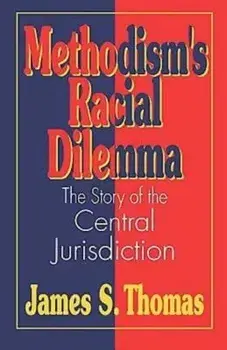 Methodisms Racial Dilemma, Hardcover/James S. Thomas