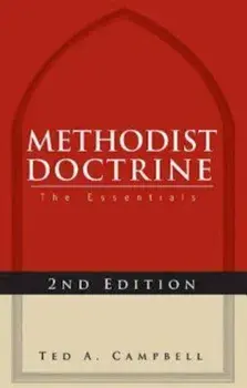 Methodist Doctrine: The Essentials, 2nd Edition, Paperback/Ted A. Campbell