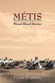 Metis, Mixed Blood Stories, Paperback/Lynn E. Ponton