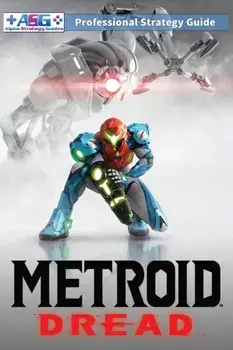 Metroid Dread Strategy Guide and Walkthrough: 100% Unofficial - 100% Helpful (Full Color Paperback Edition), Paperback/Alpha Strategy Guides