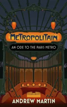 Metropolitain. An Ode to the Paris Metro, Hardback/Andrew Martin