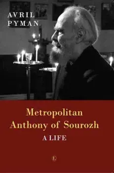Metropolitan Anthony of Sourozh. A Life, Paperback/Avril Pyman