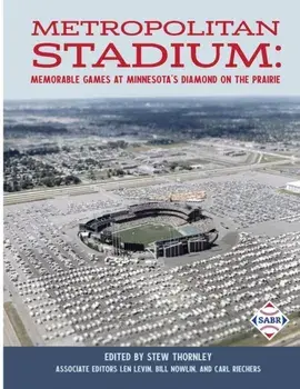 Metropolitan Stadium: Memorable Games at Minnesota's Diamond on the Prairie, Paperback/Stew Thornley