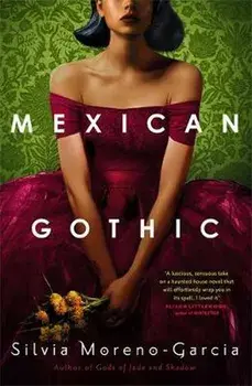 Mexican Gothic/Silvia Moreno-Garcia