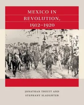 Mexico in Revolution, 1912-1920, Paperback/Jonathan Truitt