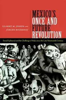 Mexico's Once and Future Revolution: Social Upheaval and the Challenge of Rule Since the Late Nineteenth Century, Paperback/Gilbert M. Joseph