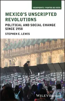 Mexico's Unscripted Revolutions. Political and Social Change since 1958, Paperback/***