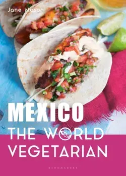 Mexico: The World Vegetarian, Hardback/Jane Mason