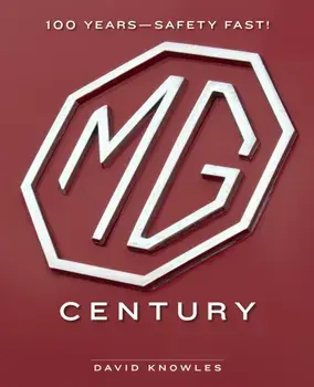 MG Century. 100 Years—Safety Fast!, Hardback/David Knowles
