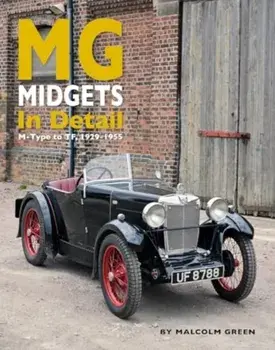 MG Midgets In Detail. M-Type to TF, 1929-1955, Hardback/Malcolm Green