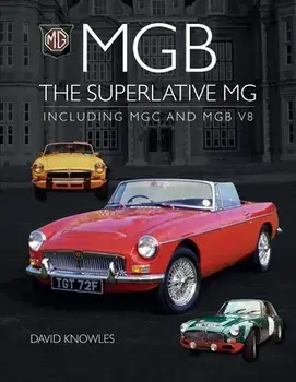 MGB - The superlative MG. Including MGC and MGB V8, Hardback/David Knowles