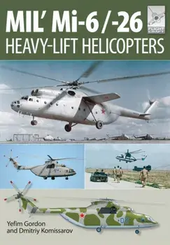 Mi-1, MI-6 and Mi-26: Heavy Lift Helicopters, Paperback/Yefim Gordon