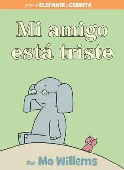 Mi Amigo Está Triste (Spanish Edition), Hardcover/Mo Willems