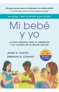Mi Bebé Y Yo: Una Guía Esencial Para El Embarazo Y El Cuidado de Tu Recién Nacido - Jenny Harvey