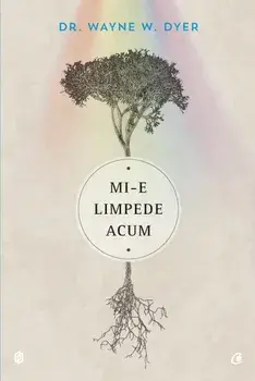 Mi-e limpede acum/Wayne Dyer
