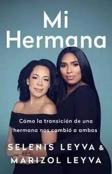 Mi Hermana: Cmo La Transicin de Una Hermana Nos Cambi a Ambas, Paperback/Selenis Leyva