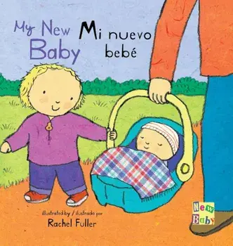 Mi Nuevo Bebe/My New Baby, Hardcover/Rachel Fuller