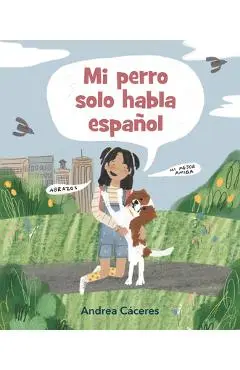 Mi Perro Solo Habla Español - Andrea Cáceres
