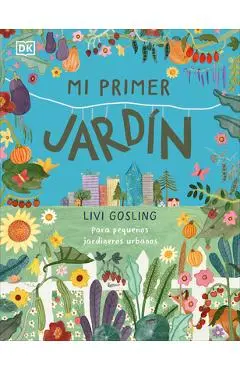 Mi Primer Jardín (My First Garden) - Livi Gosling