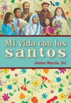 Mi Vida Con los Santos = My Life with the Saints, Paperback/James Martin
