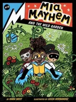 Mia Mayhem and the Wild Garden, Paperback/Kara West