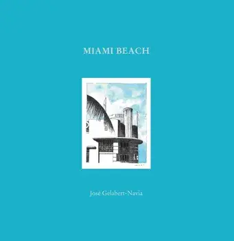 Miami Beach. Jose Gelabert-Navia (World’s great cities), Hardback/Jose Grlabert-Navia