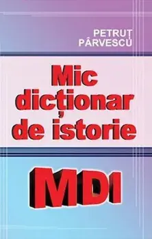 Mic dictionar de istorie/Petrut Parvescu