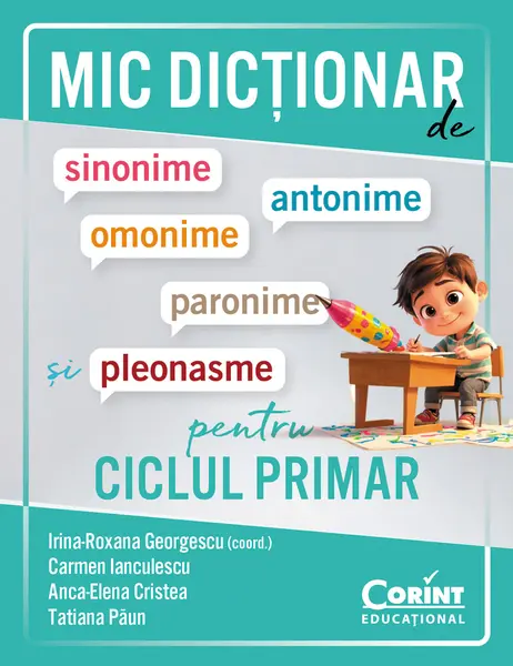 Mic dicționar de sinonime, antonime, omonime, paronime și pleonasme pentru ciclul primar