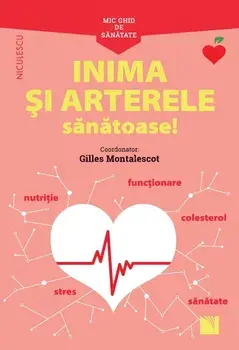 Mic ghid de sanatate. Inima si arterele sanatoase/Gilles Montalescot