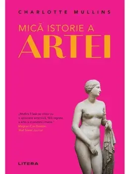 Mica istorie a artei/Charlotte Mullins