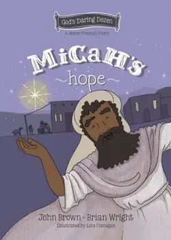 Micah’s Hope. The Minor Prophets, Book 11, Hardback/John Robert Brown