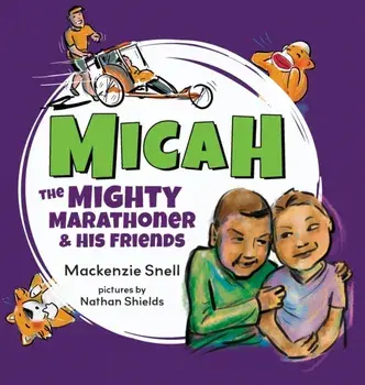 Micah the Mighty Marathoner and His Friends, Hardcover/MacKenzie Snell