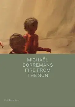 Micha l Borremans: Fire from the Sun, Hardcover/Michael Borremans