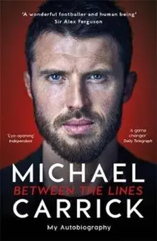 Michael Carrick: Between the Lines. My Autobiography, Paperback/Michael Carrick