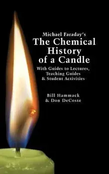 Michael Faraday's the Chemical History of a Candle: With Guides to Lectures, Teaching Guides & Student Activities, Paperback/William S. Hammack