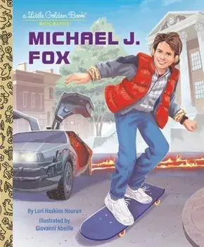 Michael J. Fox: A Little Golden Book Biography, Hardback/Lori Haskins Houran