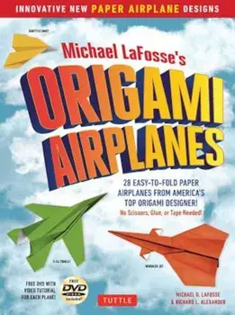 Michael Lafosse's Origami Airplanes: 28 Easy-To-Fold Paper Airplanes from America's Top Origami Designer!: Includes Paper Airplane Book, 28 Projects a, Paperback/Michael G. LaFosse