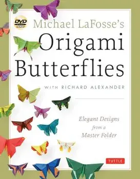 Michael Lafosse's Origami Butterflies: Elegant Designs from a Master Folder: Full-Color Origami Book with 26 Projects and 2 Instructional Dvds: Great, Paperback/Michael G. Lafosse