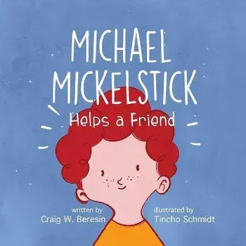 Michael Mickelstick Helps a Friend, Paperback/Craig W. Beresin