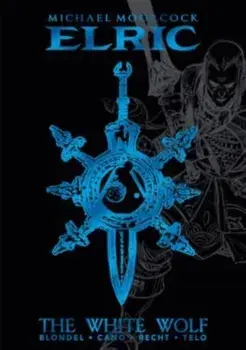 Michael Moorcock's Elric Vol. 3: The White Wolf Deluxe Edition, Hardback/Michael Moorcock