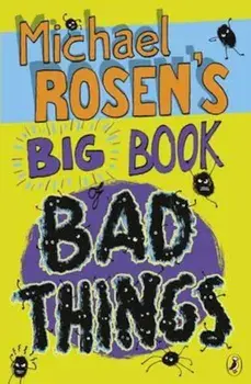 Michael Rosen's Big Book of Bad Things, Paperback/Michael Rosen