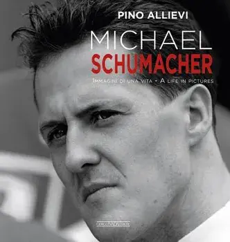Michael Schumacher: Immagini Di Una Vita/A Life in Pictures, Hardcover/Pino Allievi