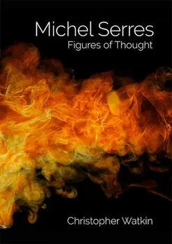 Michel Serres: Figures of Thought, Paperback/Christopher Watkin