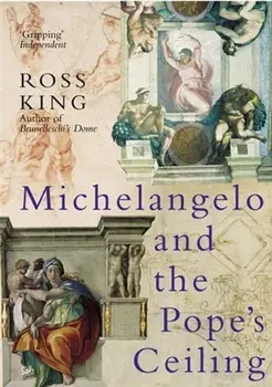 Michelangelo And The Pope's Ceiling, Paperback/Ross King