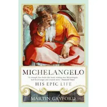 Michelangelo: His Epic Life, Paperback/Martin Gayford